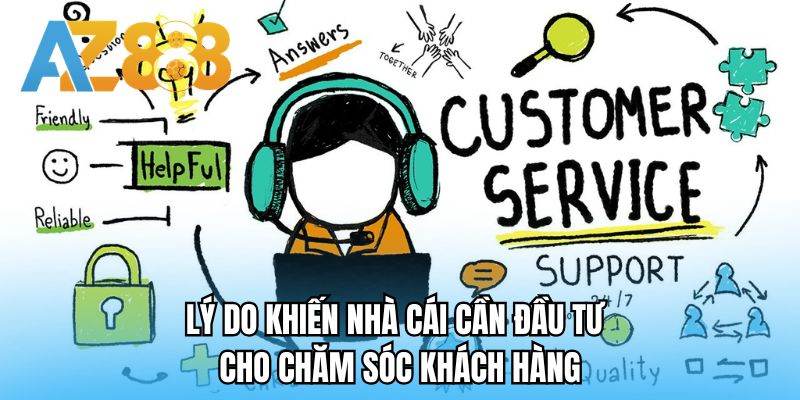 Lý do khiến nhà cái cần đầu tư cho chăm sóc khách hàng