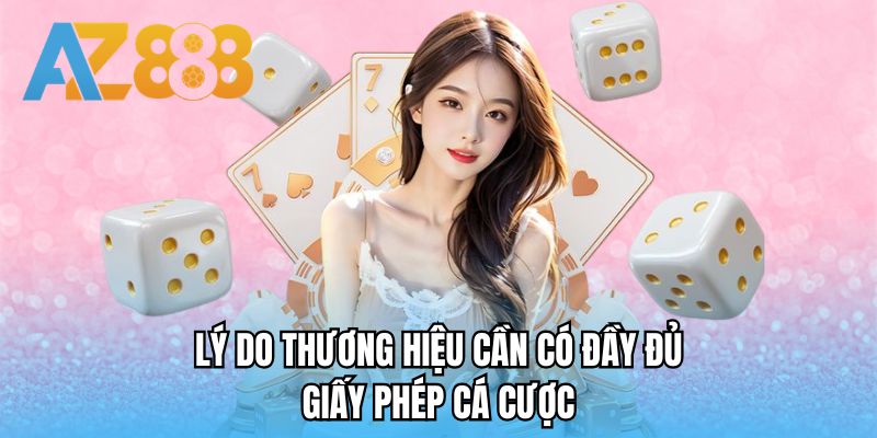 Lý do thương hiệu cần có đầy đủ giấy phép cá cược